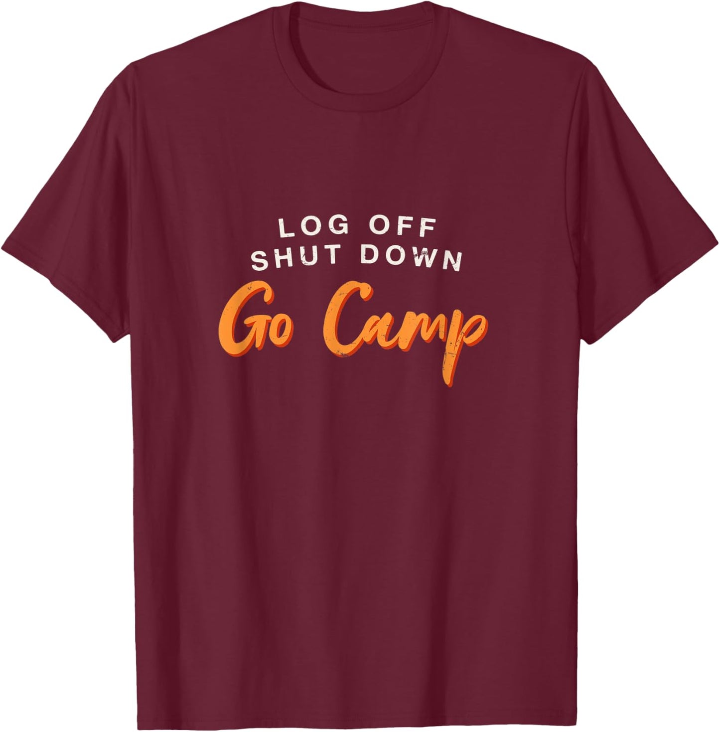 Log Off Shut Down Camping Hobby Camper Pastime T-Shirt - T-Shirt | Maroon