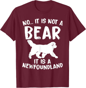 No It Is Not A Bear Funny Newfoundland Dog Men Women T-Shirt - T-Shirt | Maroon