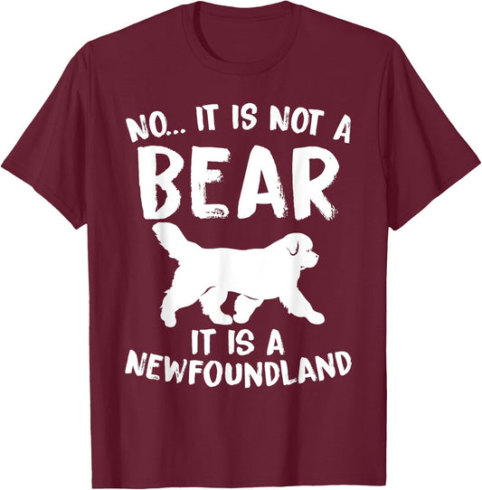 No It Is Not A Bear Funny Newfoundland Dog Men Women T-Shirt - T-Shirt | Maroon