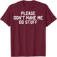 Please Don't Make Me Do Stuff Lazy Themed Lazy People Gift T-Shirt - T-Shirt | Maroon