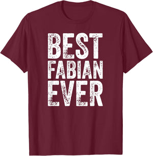 Best Fabian Ever Shirt Funny Personalized First Name Fabian T-Shirt - T-Shirt | Maroon