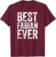 Best Fabian Ever Shirt Funny Personalized First Name Fabian T-Shirt - T-Shirt | Maroon