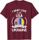 May Live In The USA But My Story Began In Ukraine Flag Gift T-Shirt - T-Shirt | Maroon