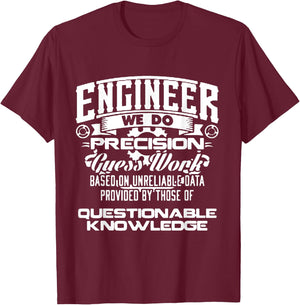 Engineer We Do Precision Guess Work Based On Unreliable T-Shirt - T-Shirt | Maroon