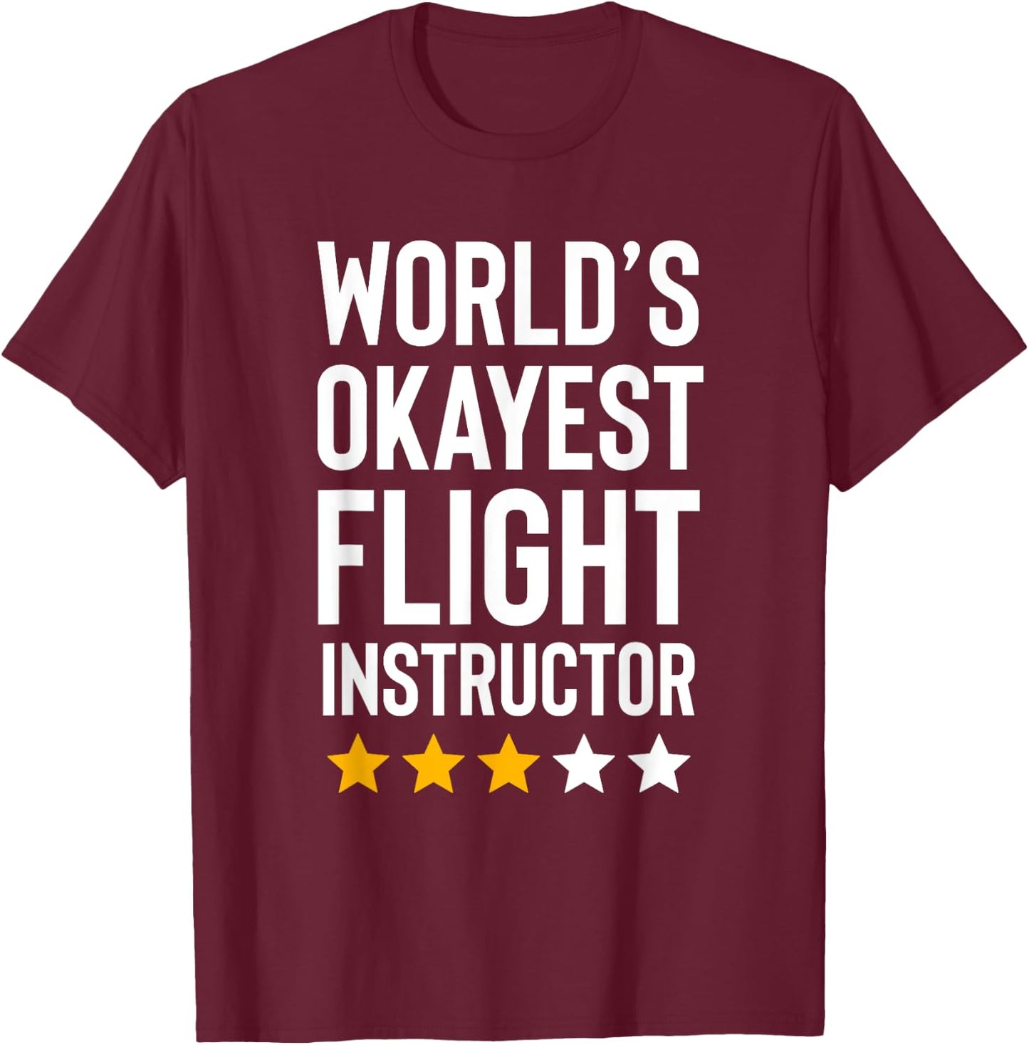 Worlds Okayest Flight Instructor Funny Pilot Aviation Flying T-Shirt - T-Shirt | Maroon