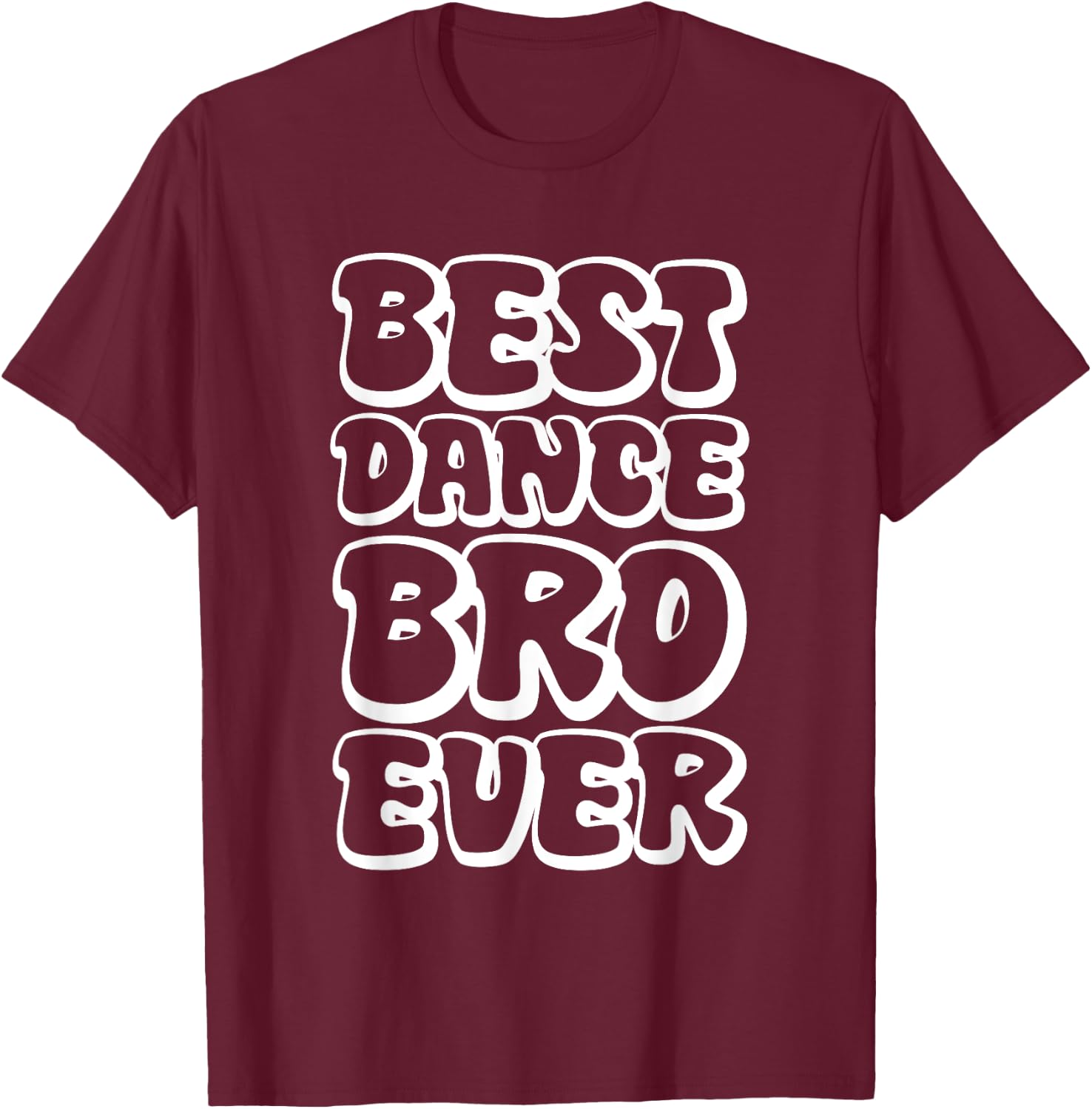 Best Dance Bro Ever T-Shirt - T-Shirt | Maroon