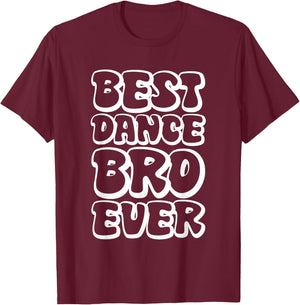 Best Dance Bro Ever T-Shirt - T-Shirt | Maroon