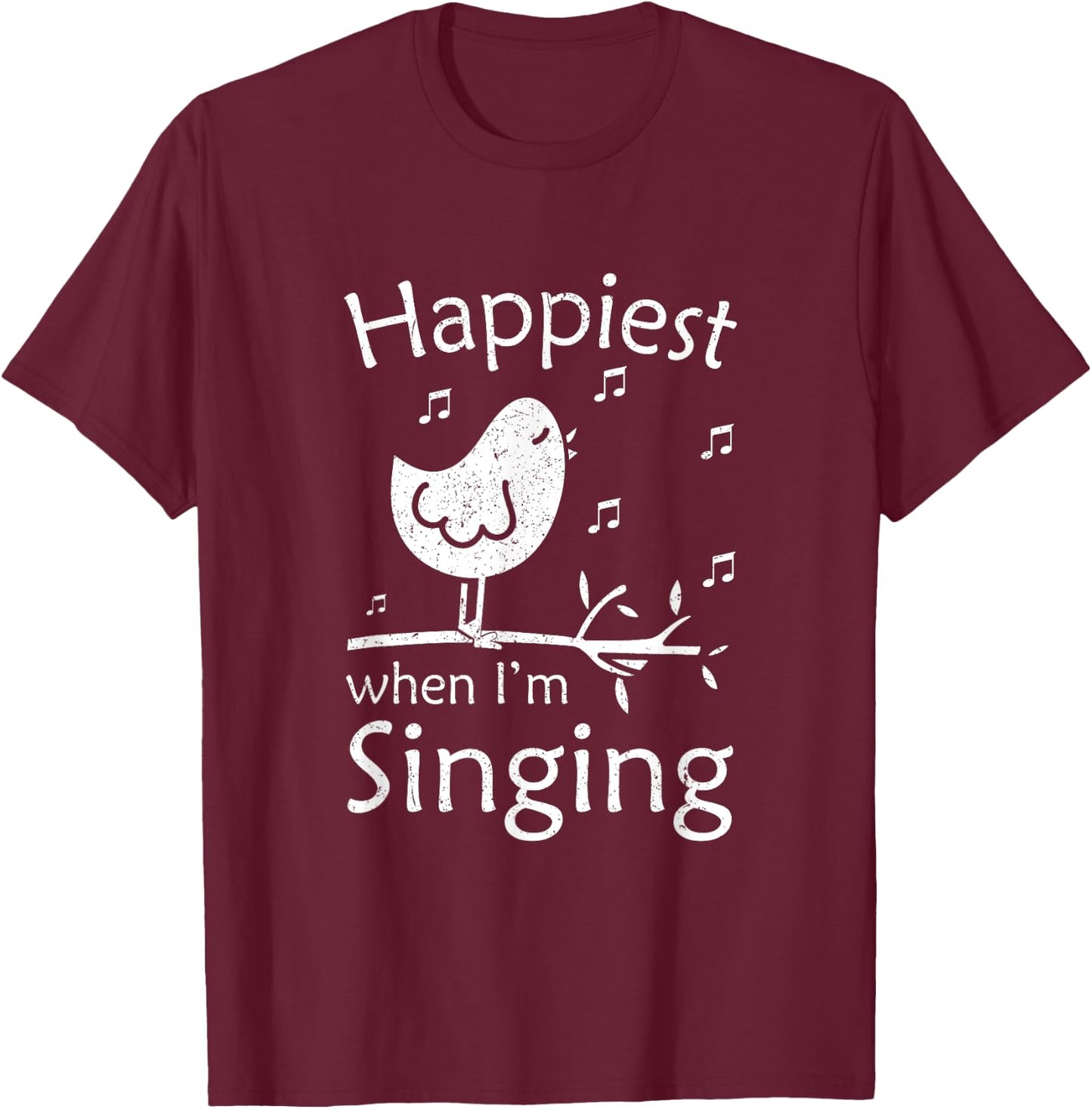 Love To Sing Love Singing Happiest When I'm Singing T-Shirt - T-Shirt | Maroon