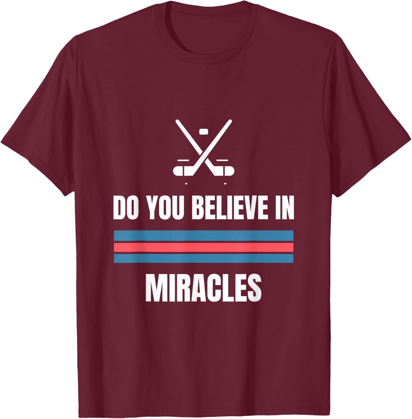 Do You Believe in Miracles? American Hockey T-Shirt - T-Shirt | Maroon