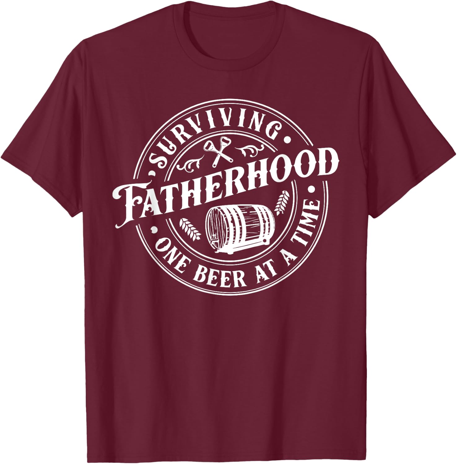 Surviving Fatherhood One Beer At A Time Daddy Father's Day T-Shirt - T-Shirt | Maroon