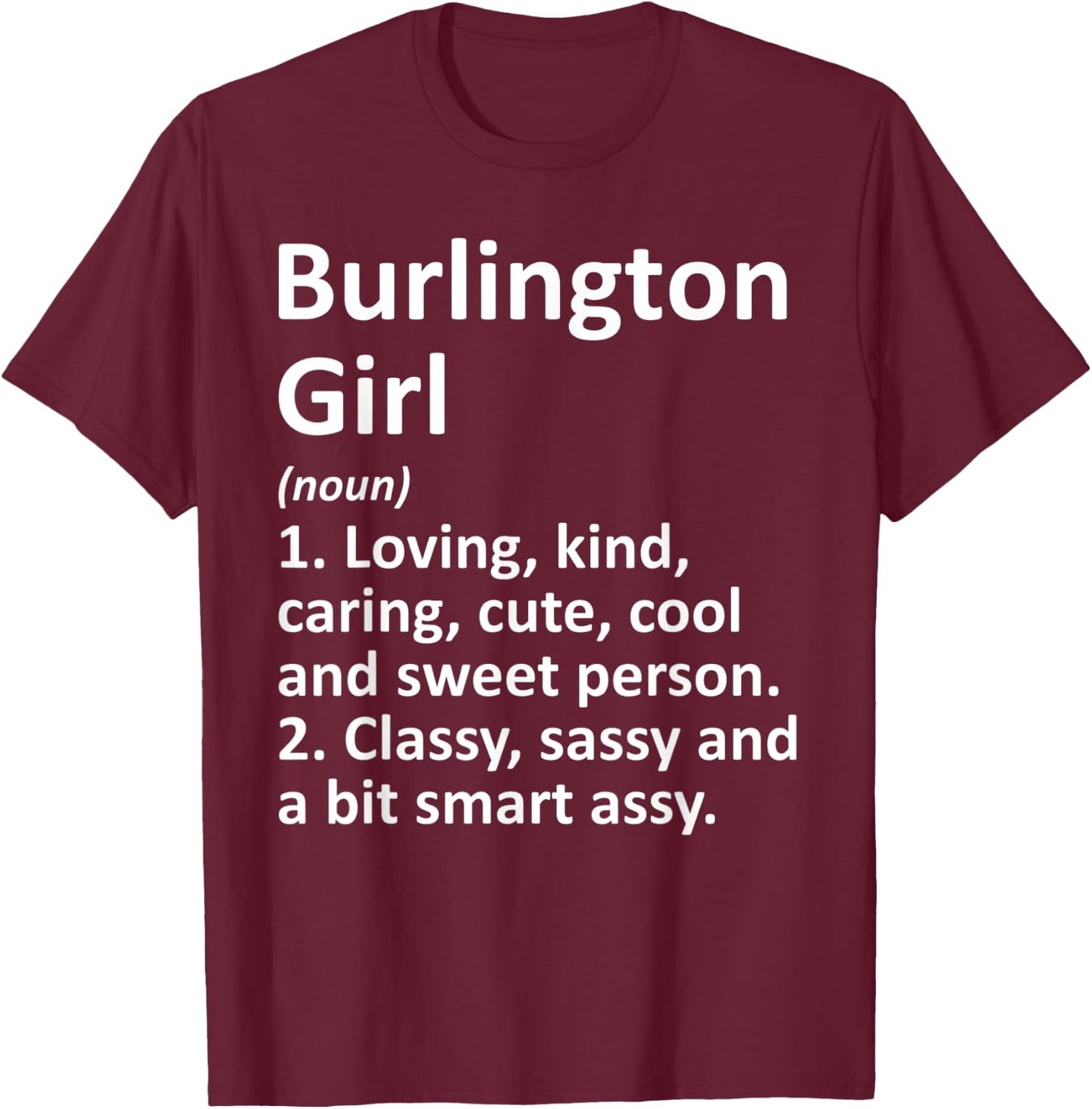 BURLINGTON GIRL VT VERMONT Funny City Home Roots Gift T-Shirt - T-Shirt | Maroon