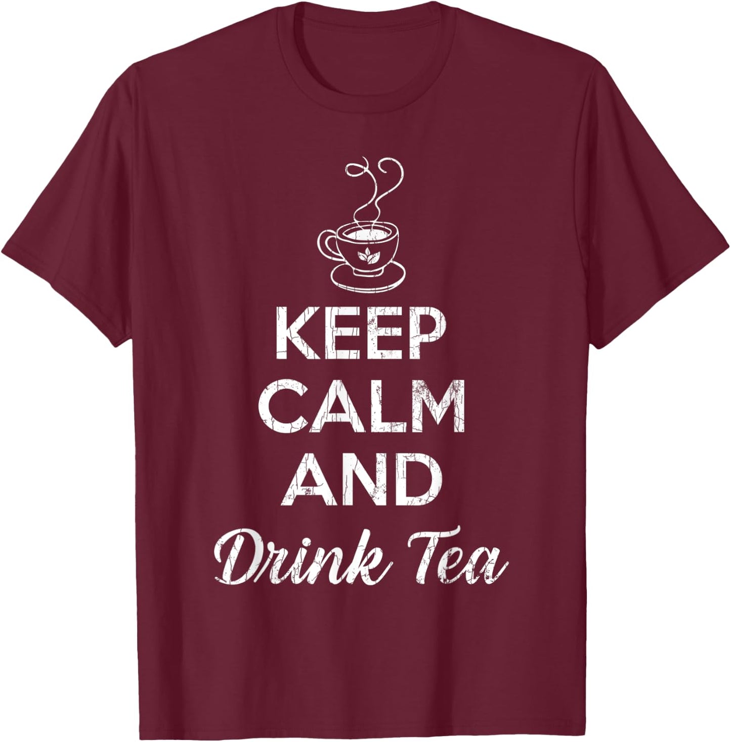 Keep Calm And Drink Tea Funny Drinker Graphic T-Shirt - T-Shirt | Maroon