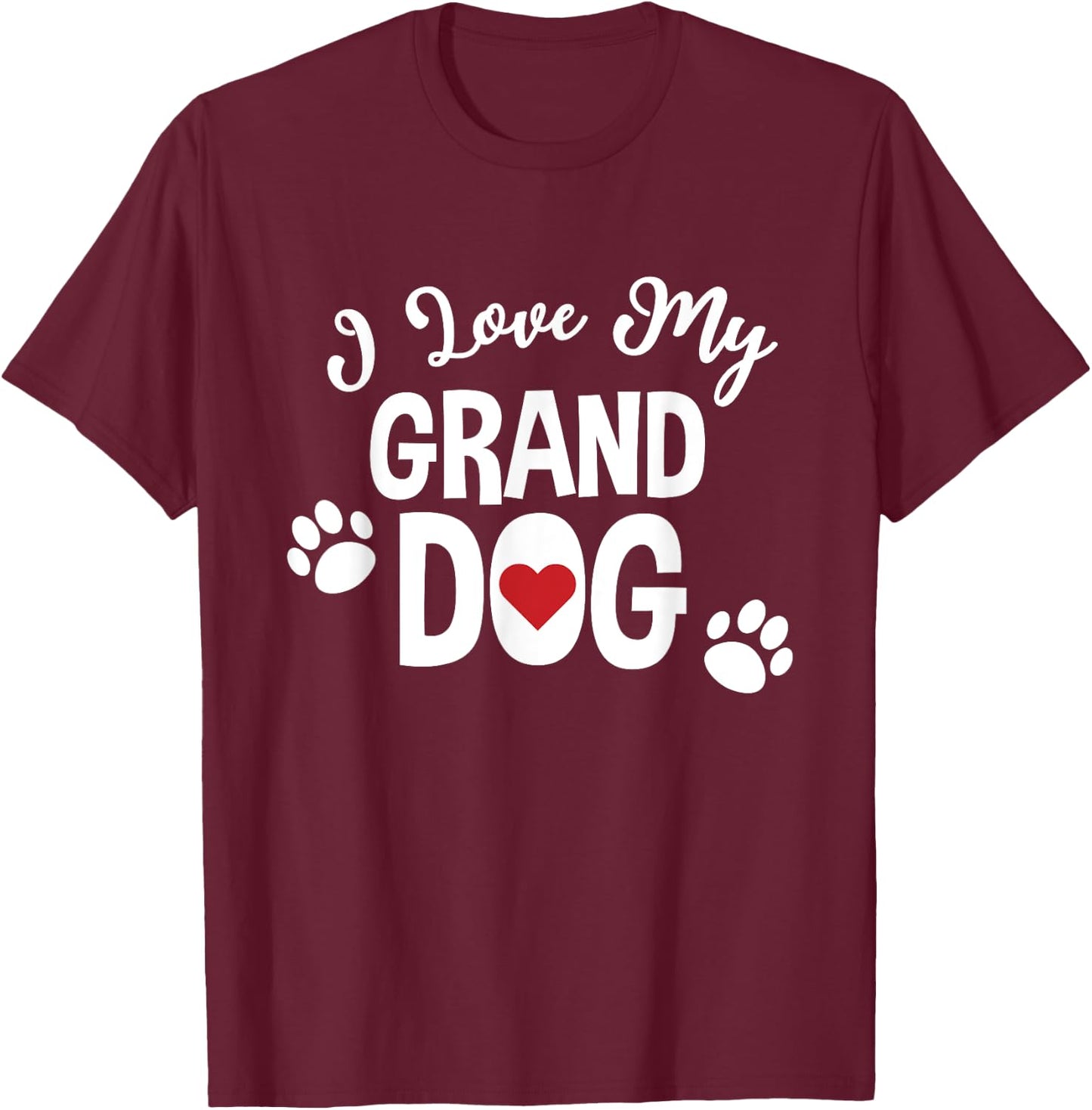 I Love My Granddog For Dog Lover Mom Grandparent T-Shirt - T-Shirt | Maroon