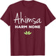 Ahimsa Vegan Harm None Vegan Vegetarian Gift T-Shirt - T-Shirt | Maroon