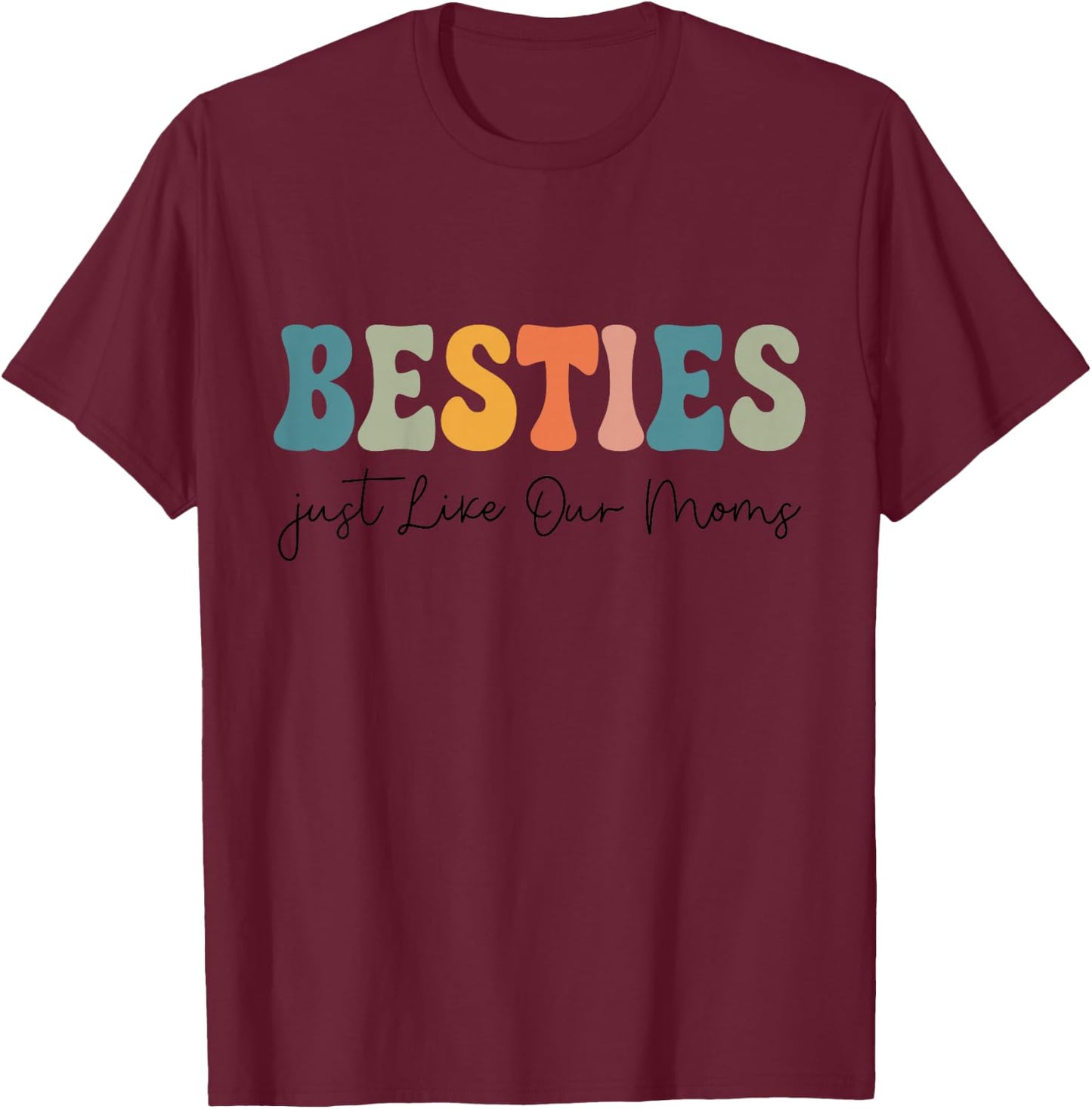 Besties Just Like Our Moms Toddler Kids Best Friend Matching T-Shirt - T-Shirt | Maroon