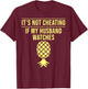 Funny It's Not Cheating If My Husband Watches Gift Women T-Shirt - T-Shirt | Maroon