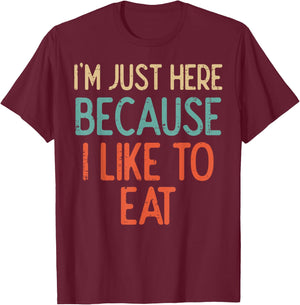 Gym Just Here Because I Like To Eat Fitness Diet Women Men T-Shirt - T-Shirt | Maroon