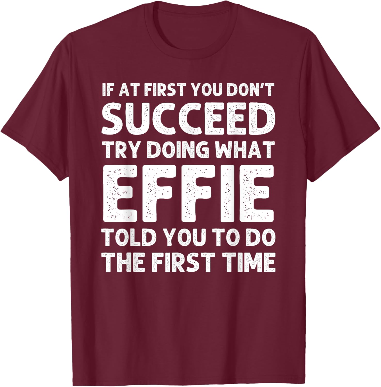 EFFIE Name Personalized Birthday Funny Christmas Joke T-Shirt - T-Shirt | Maroon