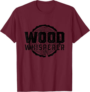 Wood Whisperer - Funny Woodworking T-Shirt - T-Shirt | Maroon