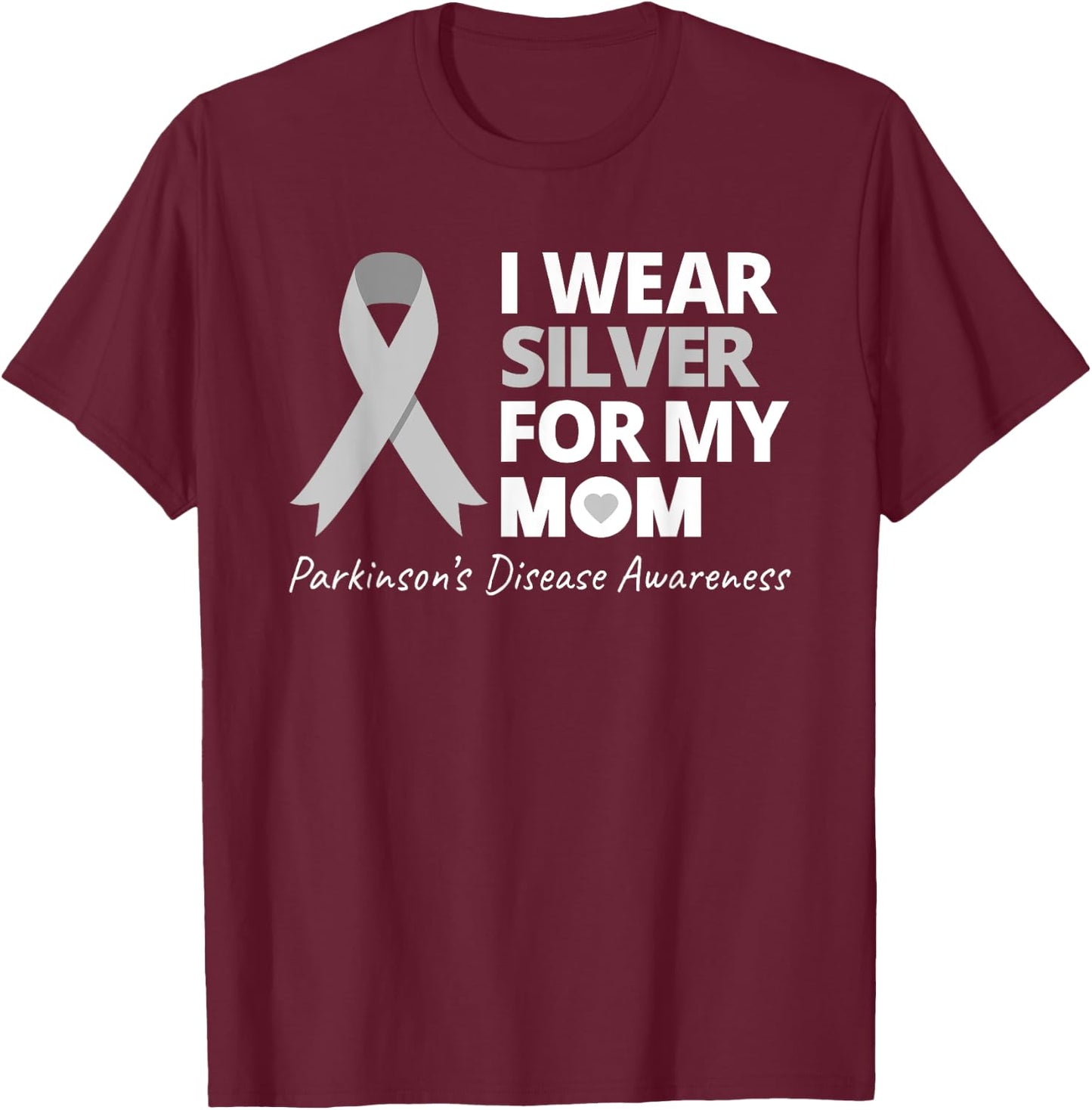 I Wear Silver For My Mom T Shirt Parkinsons Awareness Love T-Shirt - T-Shirt | Maroon
