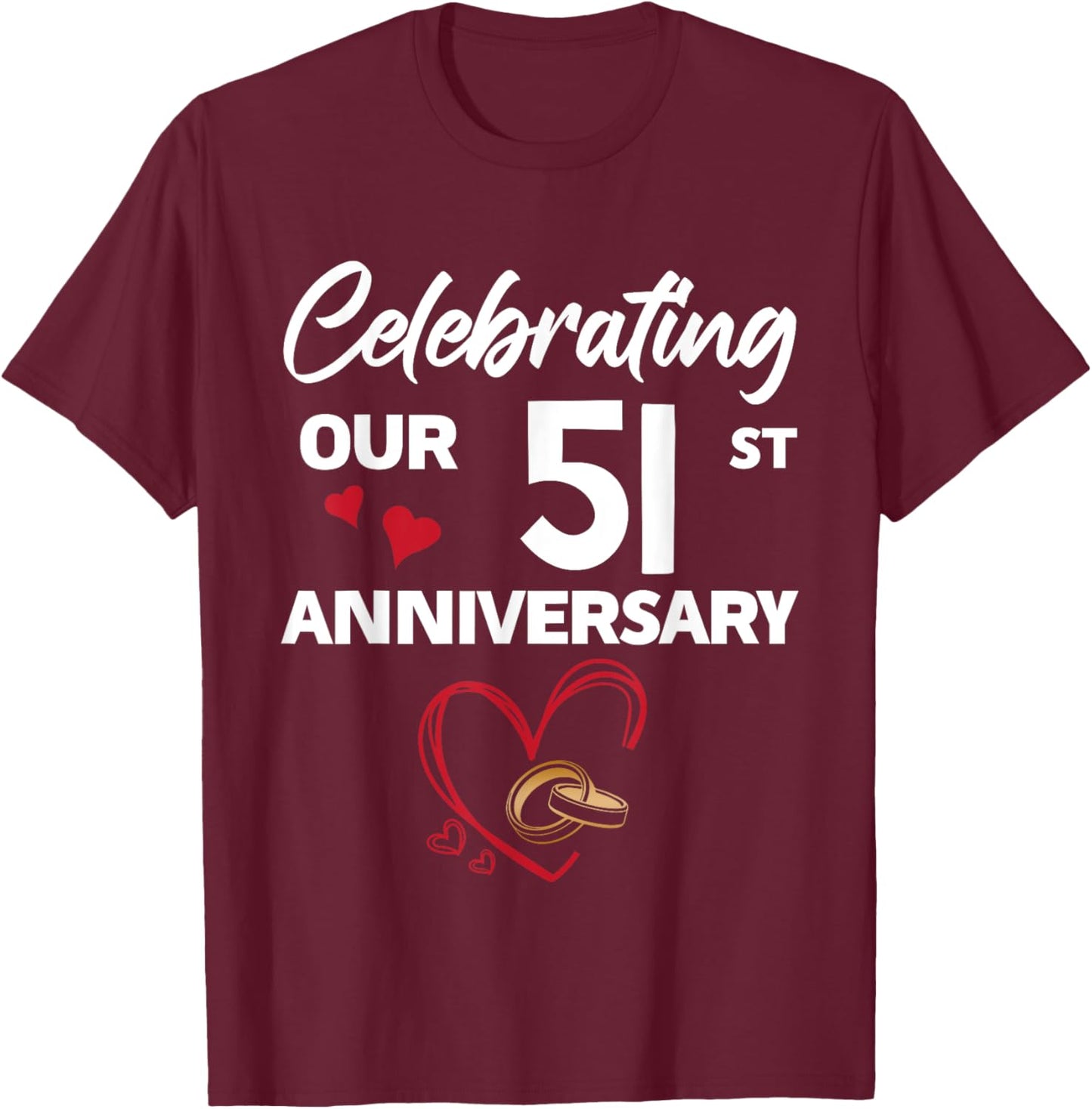 Celebrating Our 51st Wedding Anniversary 51 Year of Marriage T-Shirt - T-Shirt | Maroon