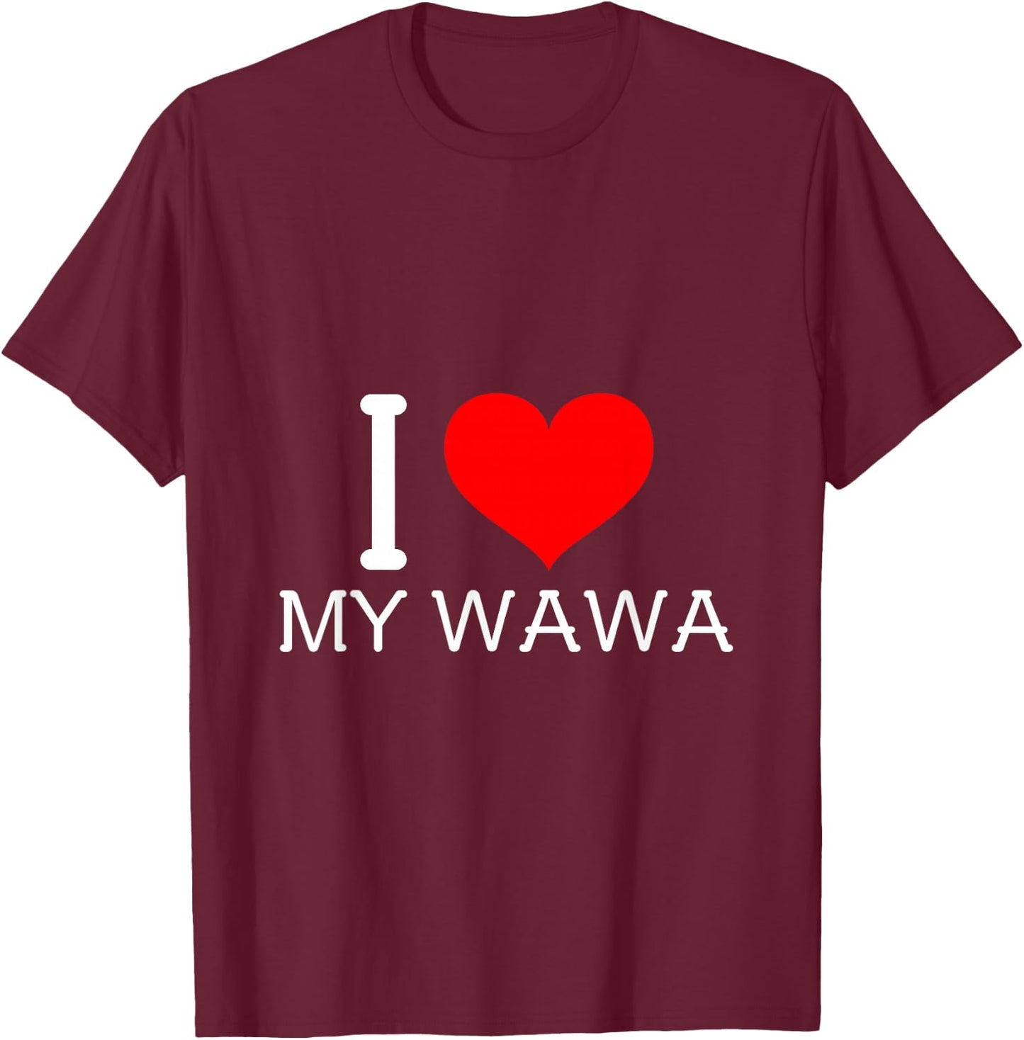 I Heart My Wawa T-Shirt - T-Shirt | Maroon