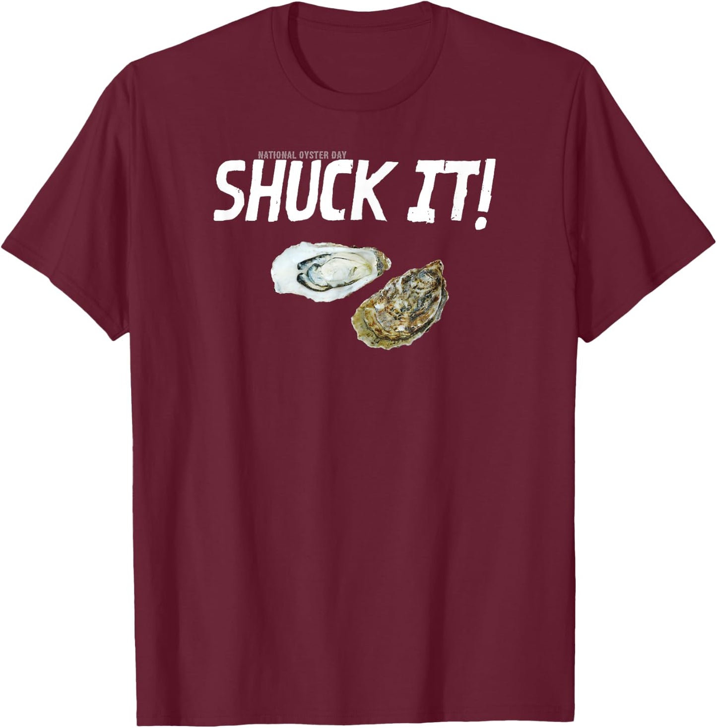 National Oyster Day Funny Oyster Quote Shuck It! T-Shirt - T-Shirt | Maroon