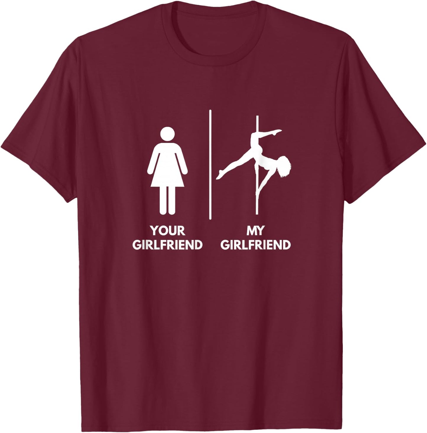 Your Girlfriend vs My Girlfriend - Pole Dance T-Shirt - T-Shirt | Maroon