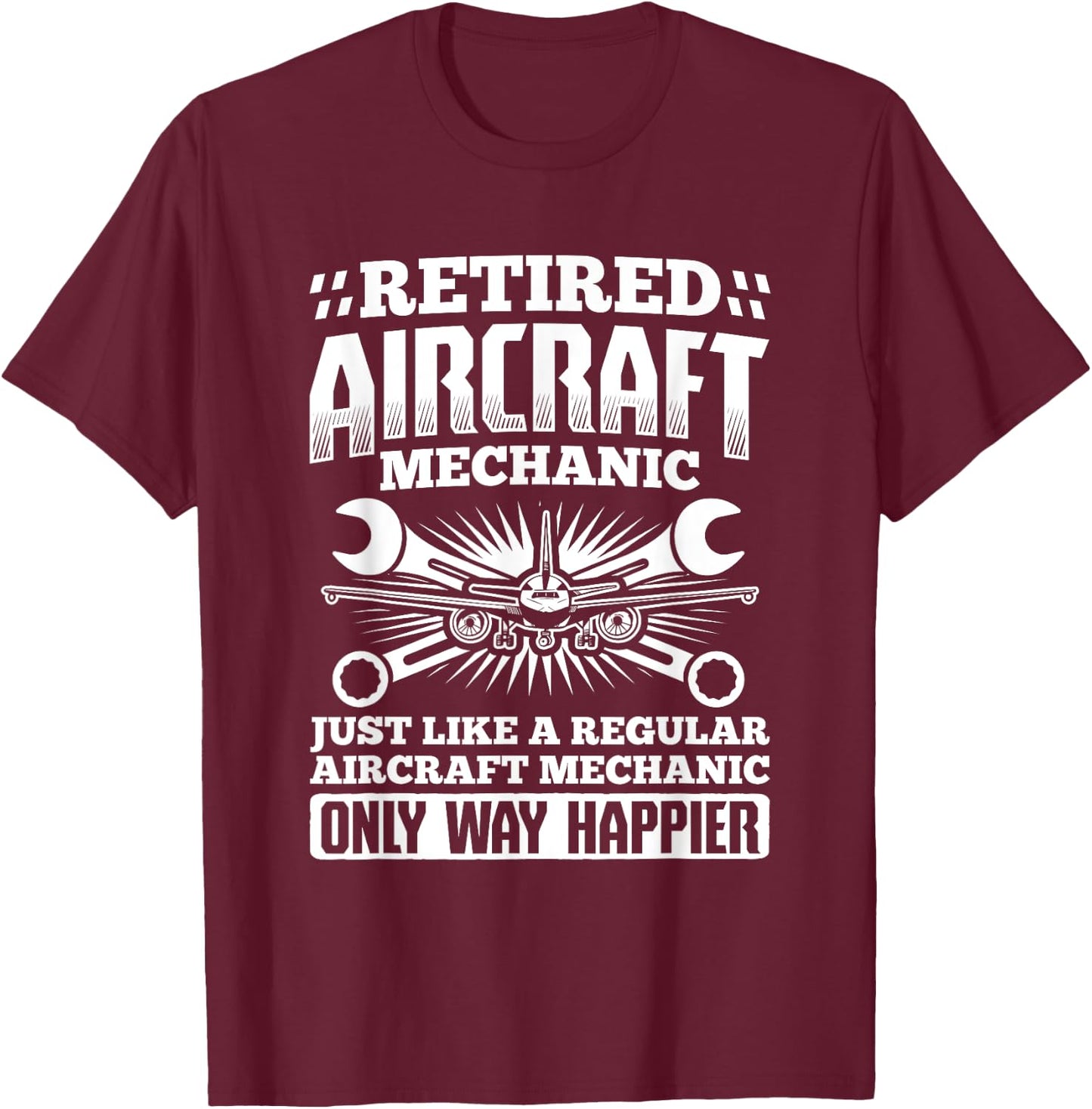 Retired Aircraft Mechanic Way Happier Aircraft Mechanic T-Shirt - T-Shirt | Maroon