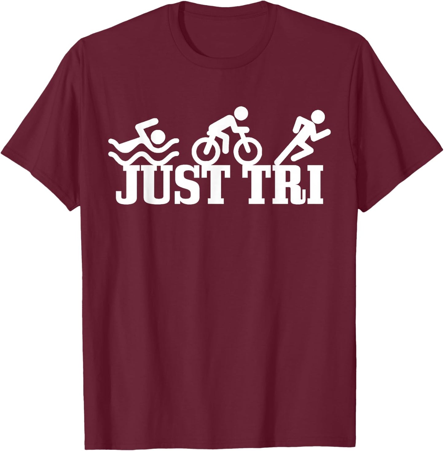 Triathlon Just Tri Sport Funny Triathlete Gift T-Shirt - T-Shirt | Maroon