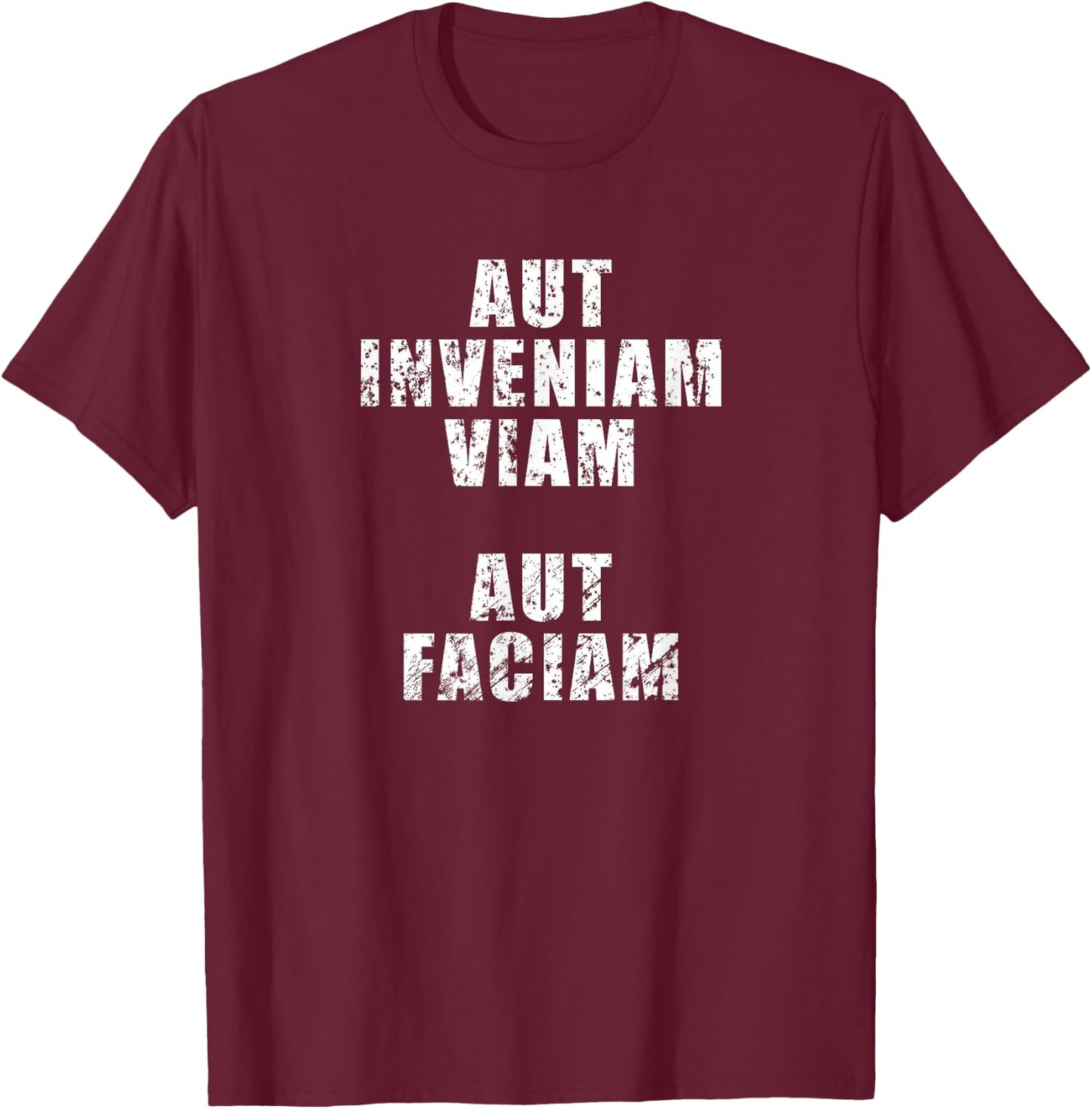 Aut Inveniam Viam Aut Faciam T-Shirt - T-Shirt | Maroon