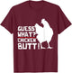 Guess What Chicken Butt Funny Farm Animal Bird Chicken T-Shirt - T-Shirt | Maroon