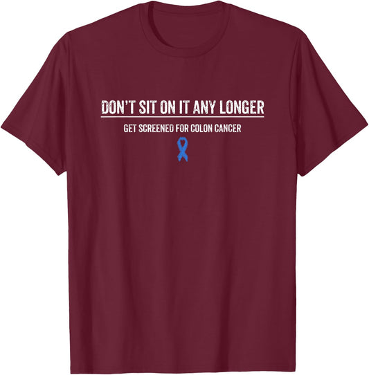 Colon Cancer Awareness Colonoscopy Get Screened T-Shirt - T-Shirt | Maroon