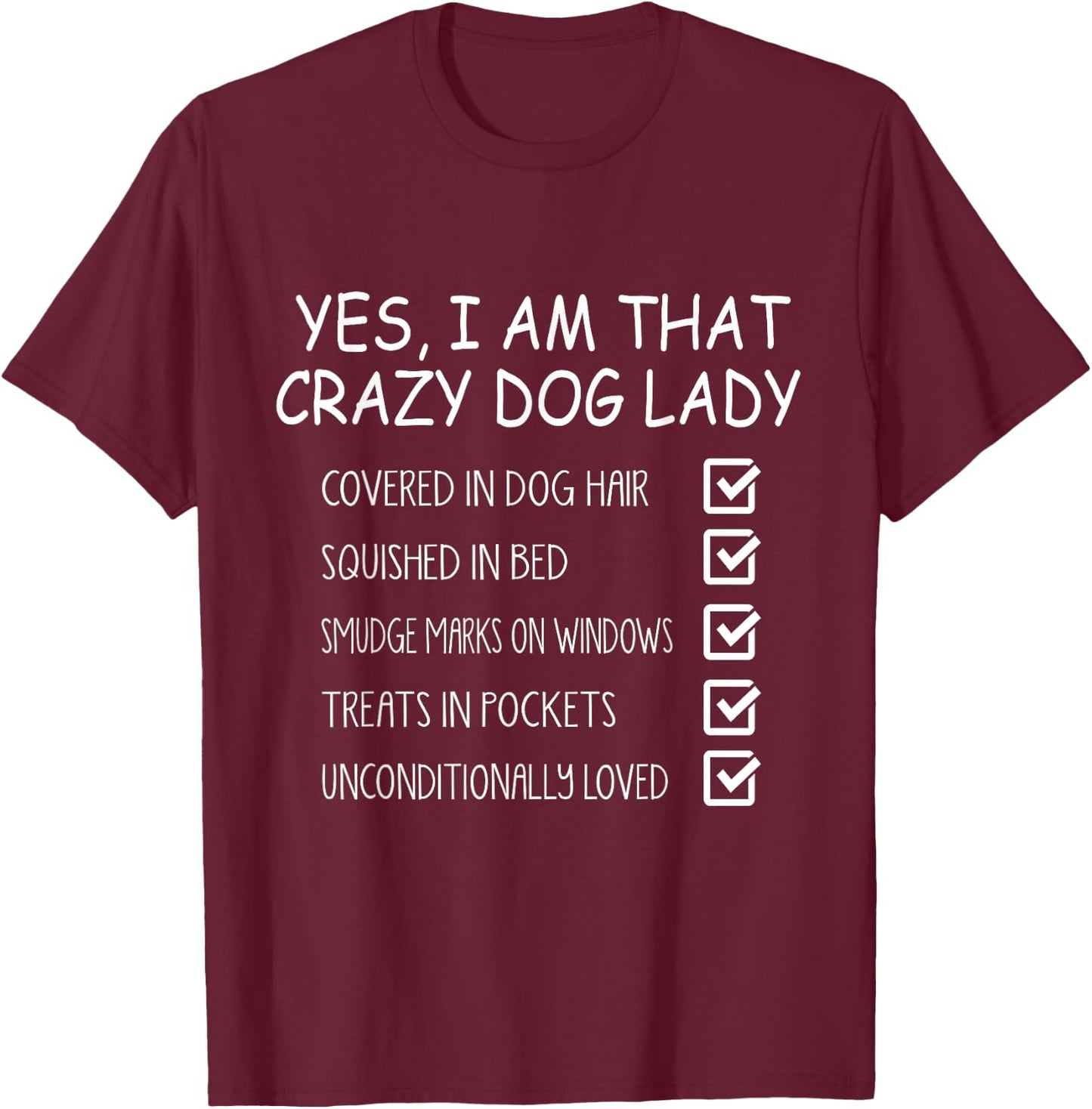 Yes I Am That Crazy Dog Lady - Funny Dog Lover T-Shirt - T-Shirt | Maroon