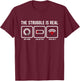 The Struggle is Real Buffering Low Battery Weak WiFi T-Shirt - T-Shirt | Maroon