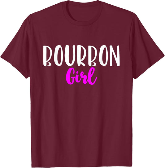 Bourbon Girl Women Funny Drinking Cute Lover Gift T-Shirt - T-Shirt | Maroon