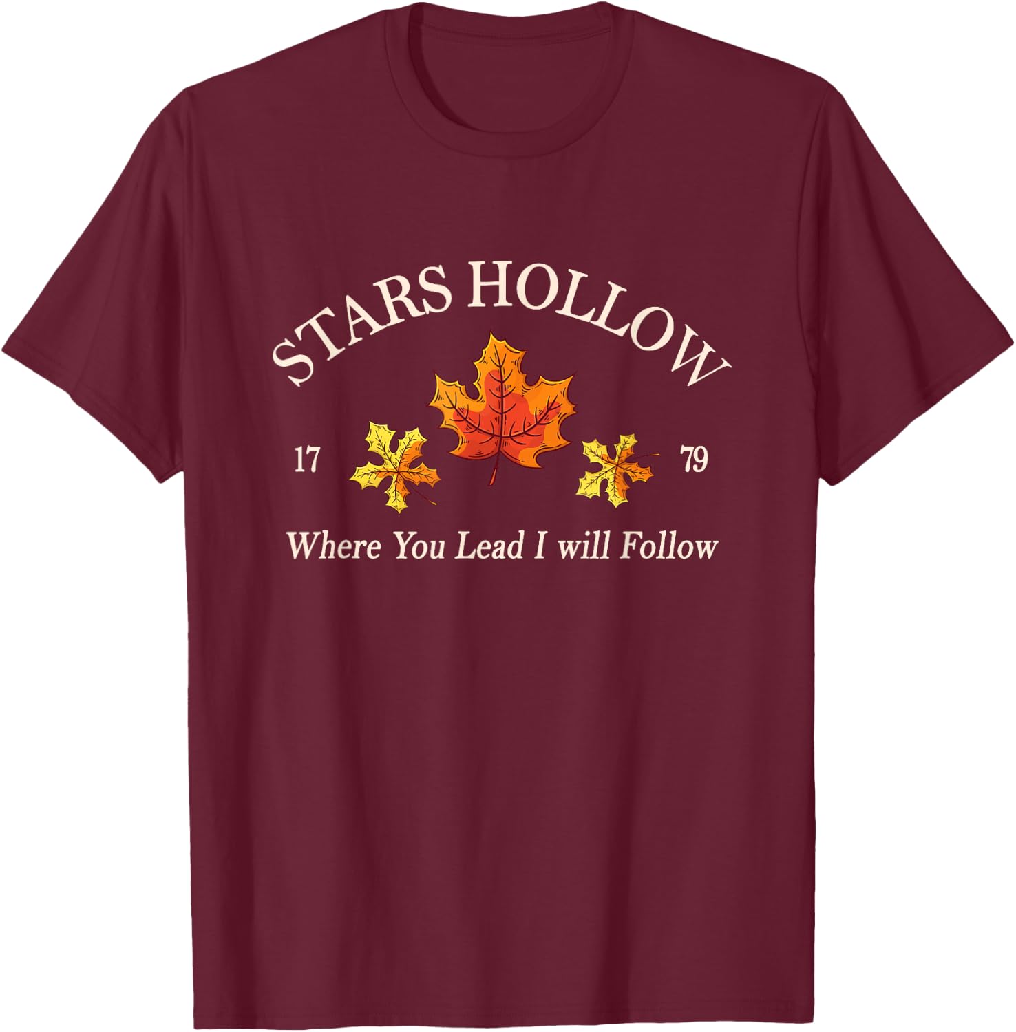 Stars Hollow Where You Lead I Will Follow T-Shirt - T-Shirt | Maroon