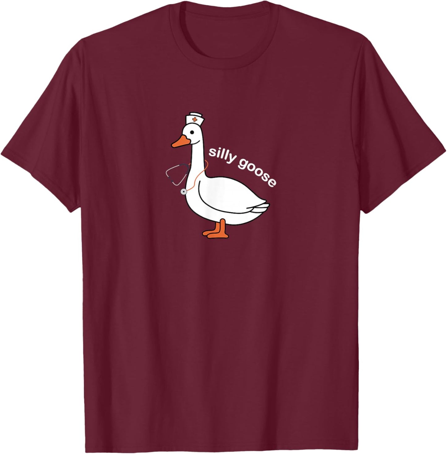 Silly Goose Nurse Hat Stethoscope Funny Medical Humor T-Shirt - T-Shirt | Maroon
