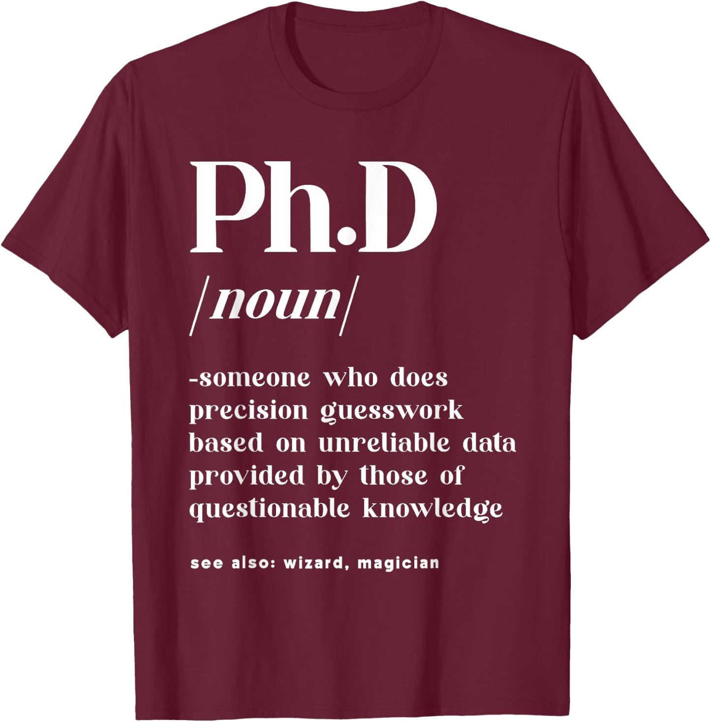 Ph.D PHD Student Definition Doctorate Degree Graduation PhD T-Shirt - T-Shirt | Maroon