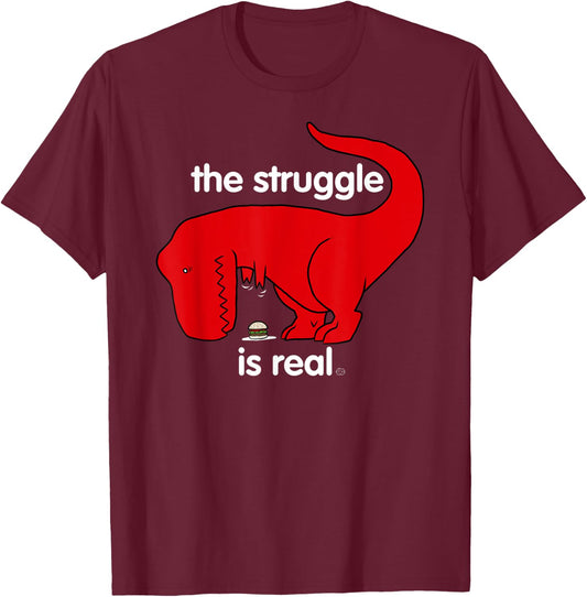 The Struggle Is Real Dino T-Shirt - T-Shirt | Maroon