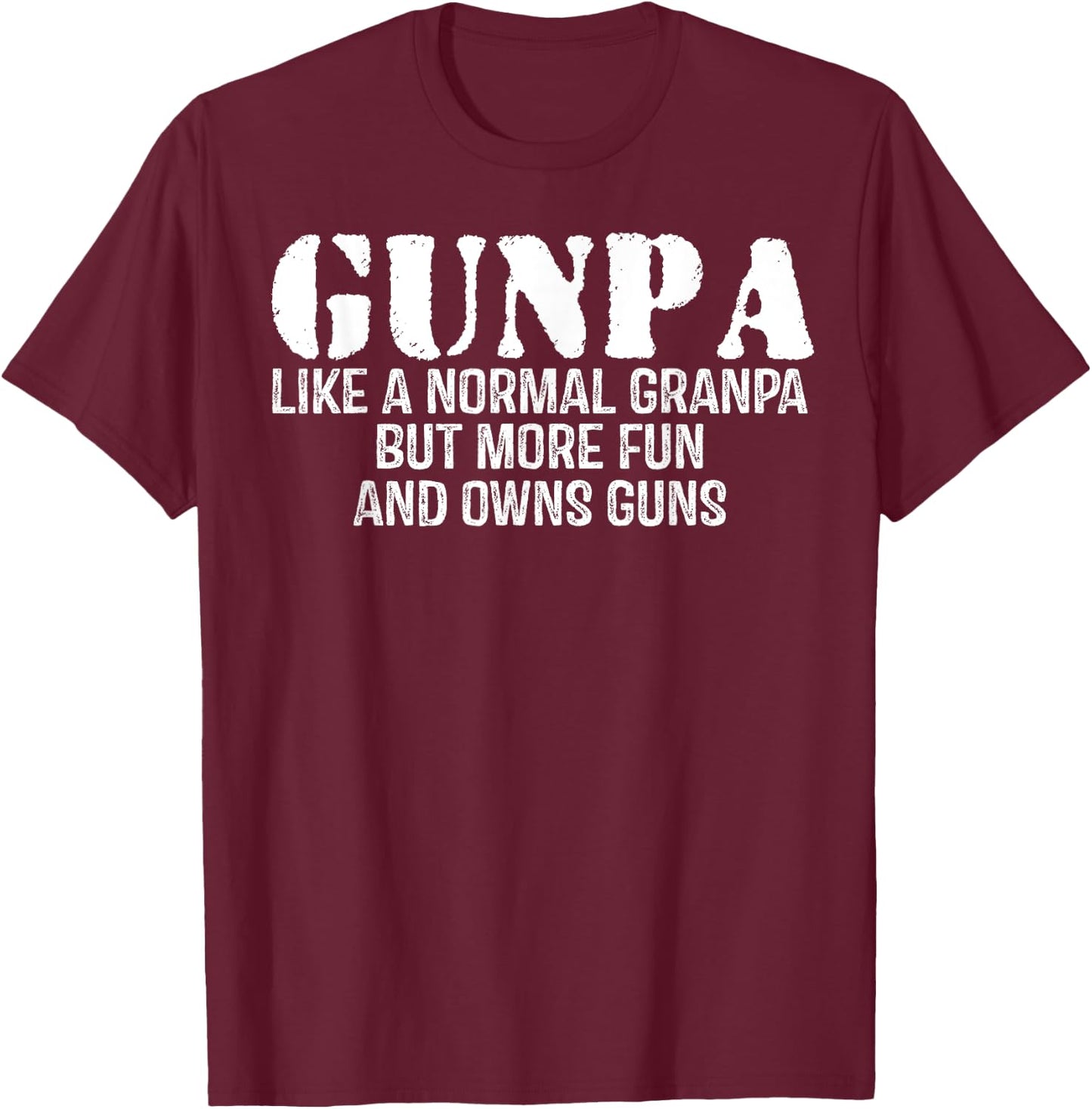 Gunpa Like A Normal Grandpa But More Fun And Owns Guns T-Shirt - T-Shirt | Maroon