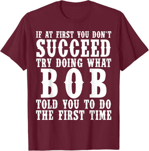 Funny Bob Gifts Father's Day Funny Bob Name Best Friend Dad T-Shirt - T-Shirt | Maroon
