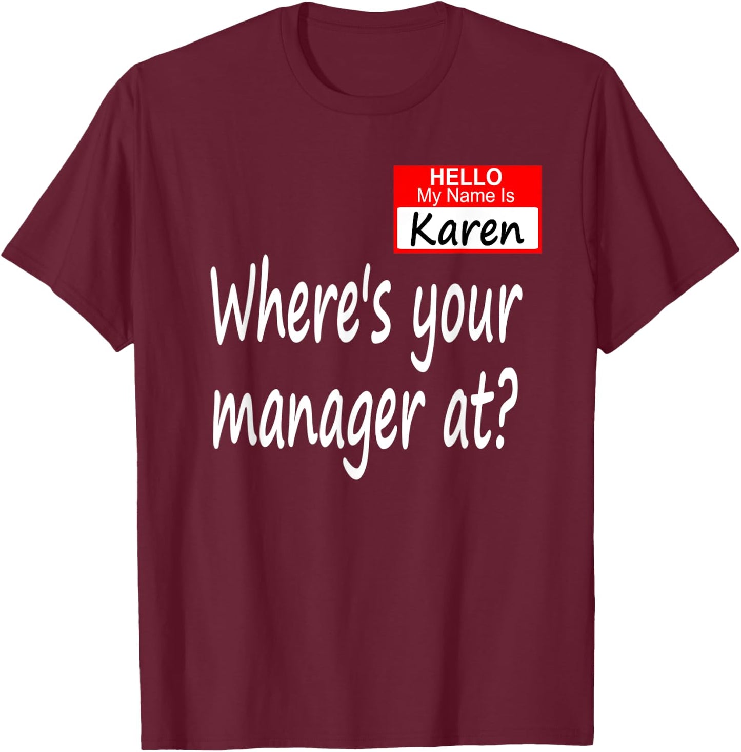 Where's Your Manager At? Funny Karen Saying Halloween T-Shirt - T-Shirt | Maroon