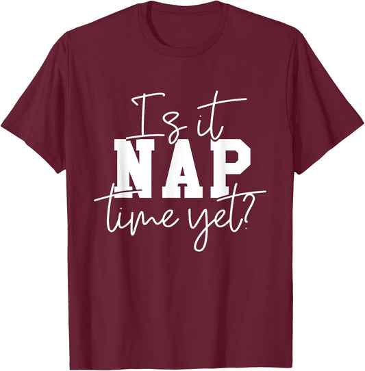Nap Time - Funny Nap Outfit Napping Attire Naps Gifts T-Shirt - T-Shirt | Maroon