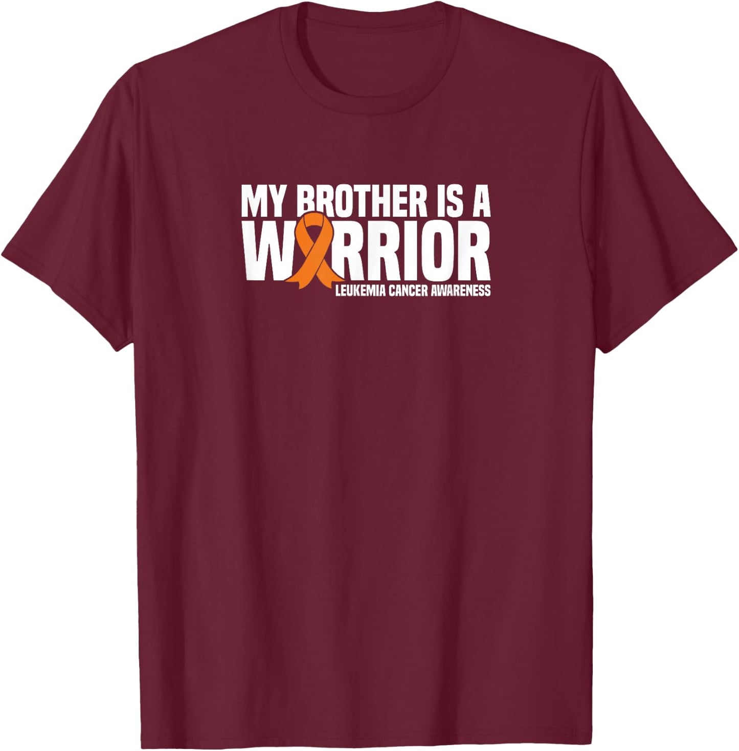 My Brother is a Warrior Leukemia Cancer Awareness T-Shirt - T-Shirt | Maroon