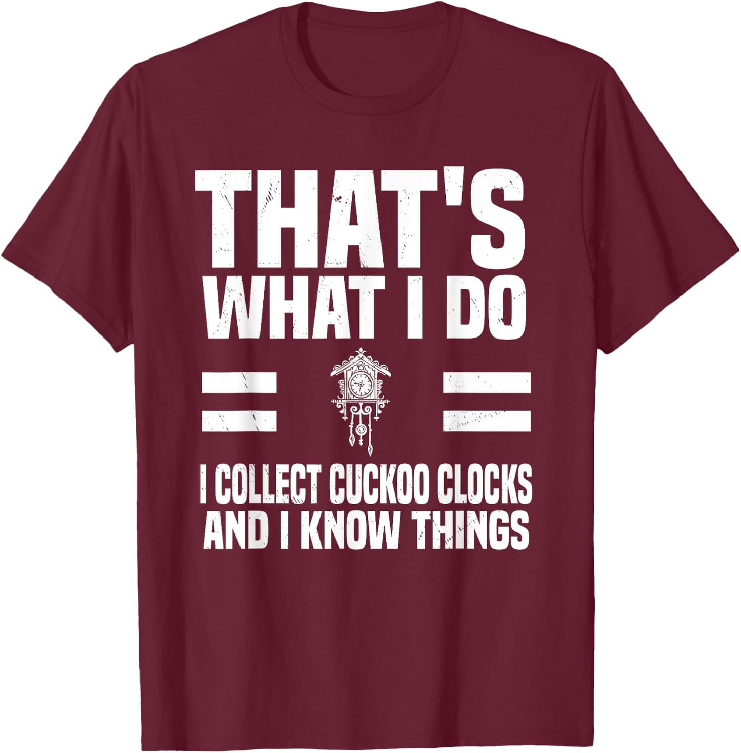 Cuckoo Clock Collector Saying Horologist Black Forest Clocks T-Shirt - T-Shirt | Maroon