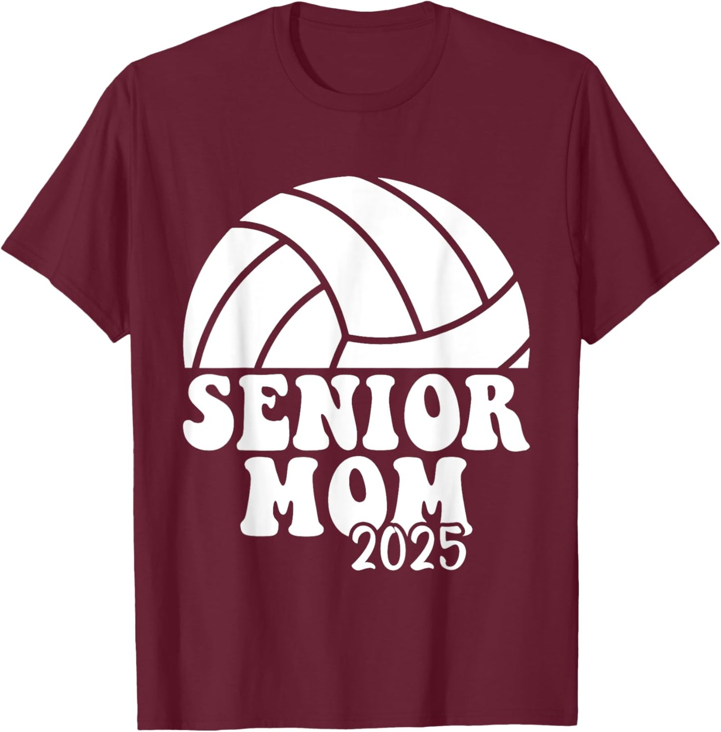 Senior 2025 Proud Volleyball Mom Of A Class Of 2025 Graduate T-Shirt - T-Shirt | Maroon