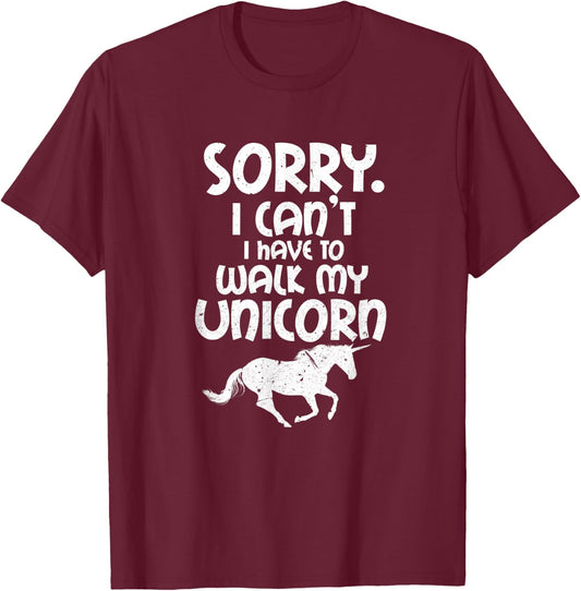 Sorry I Can't I Have To Walk My Unicorn Funny Unicorns T-Shirt - T-Shirt | Maroon
