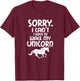 Sorry I Can't I Have To Walk My Unicorn Funny Unicorns T-Shirt - T-Shirt | Maroon