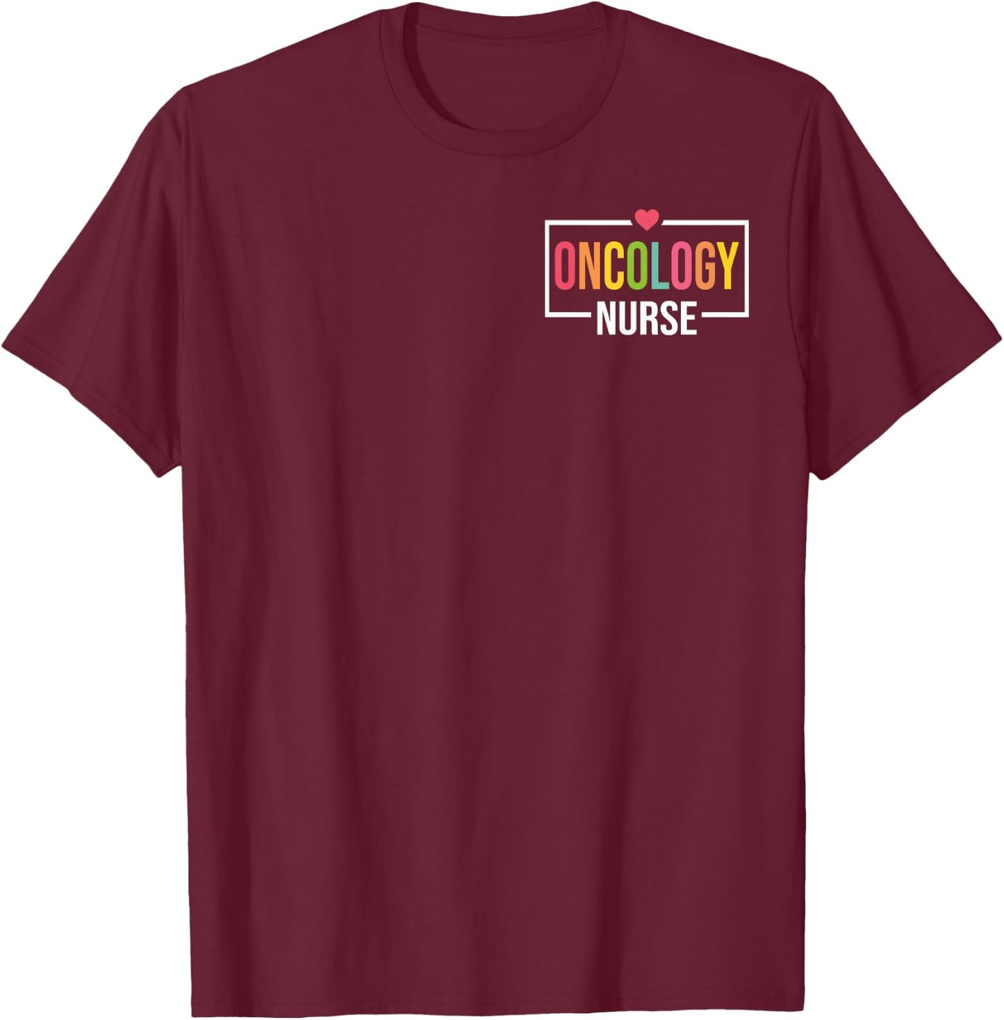 Oncology Nurse Oncologist Nursing - Nursing Appreciation T-Shirt - T-Shirt | Maroon